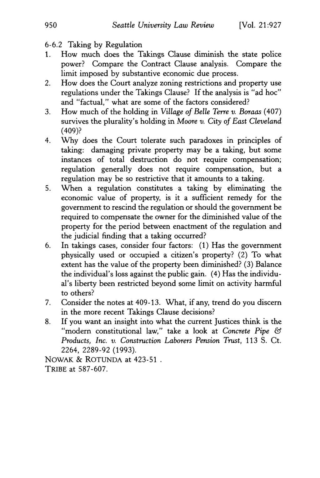 Seattle University Law Review [Vol. 21:927 6-6.2 Taking by Regulation 1. How much does the Takings Clause diminish the state police power? Compare the Contract Clause analysis.