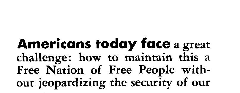 Americans today face a great challenge : how to maintain this a Free Nation of Free People without jeopardizing the