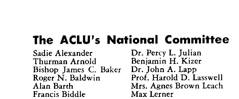 The ACLU s National Committee Sadie Alexander Dr. Percy L. Julian Thurman Arnold Benjamin H. Kizer Bishop James C. Baker Dr. John A. Lapp Roger N. Baldwin Prof. Harold D.