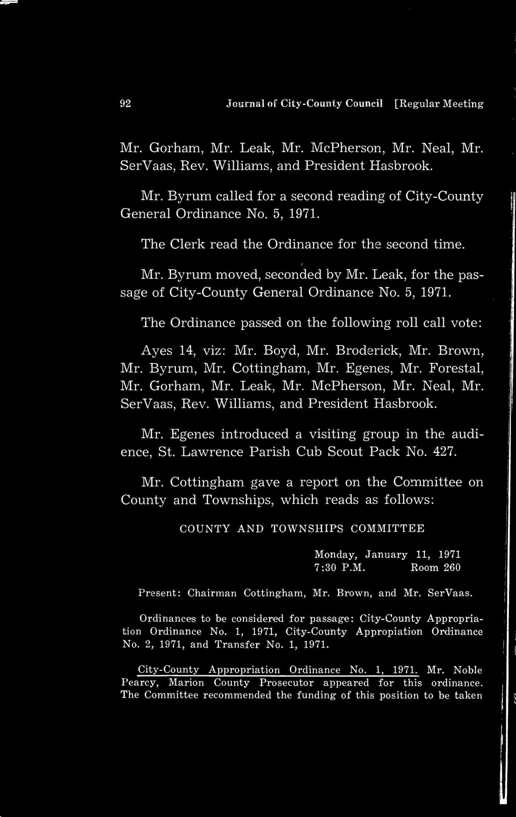 92 Journal of City-County Council [Regular Meeting Mr. Gorham, Mr. Leak, Mr. McPherson, Mr. Neal, Mr. SerVaas, Rev. Williams, and President Hasbrook. Mr. Byrum called for a second reading of City-County General Ordinance No.