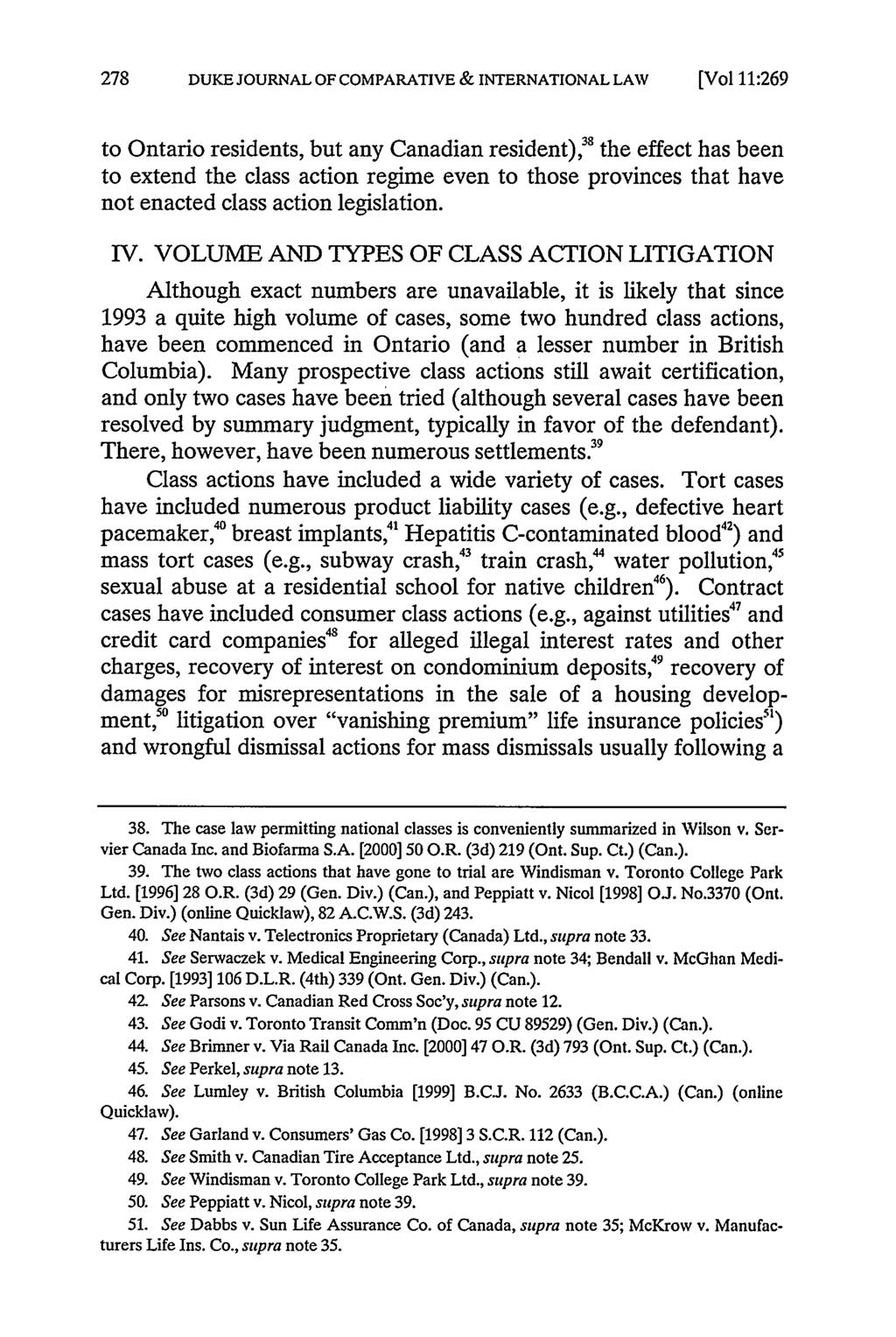 DUKE JOURNAL OF COMPARATIVE & INTERNATIONAL LAW [Vol111:269 to Ontario residents, but any Canadian resident), 3 8 the effect has been to extend the class action regime even to those provinces that