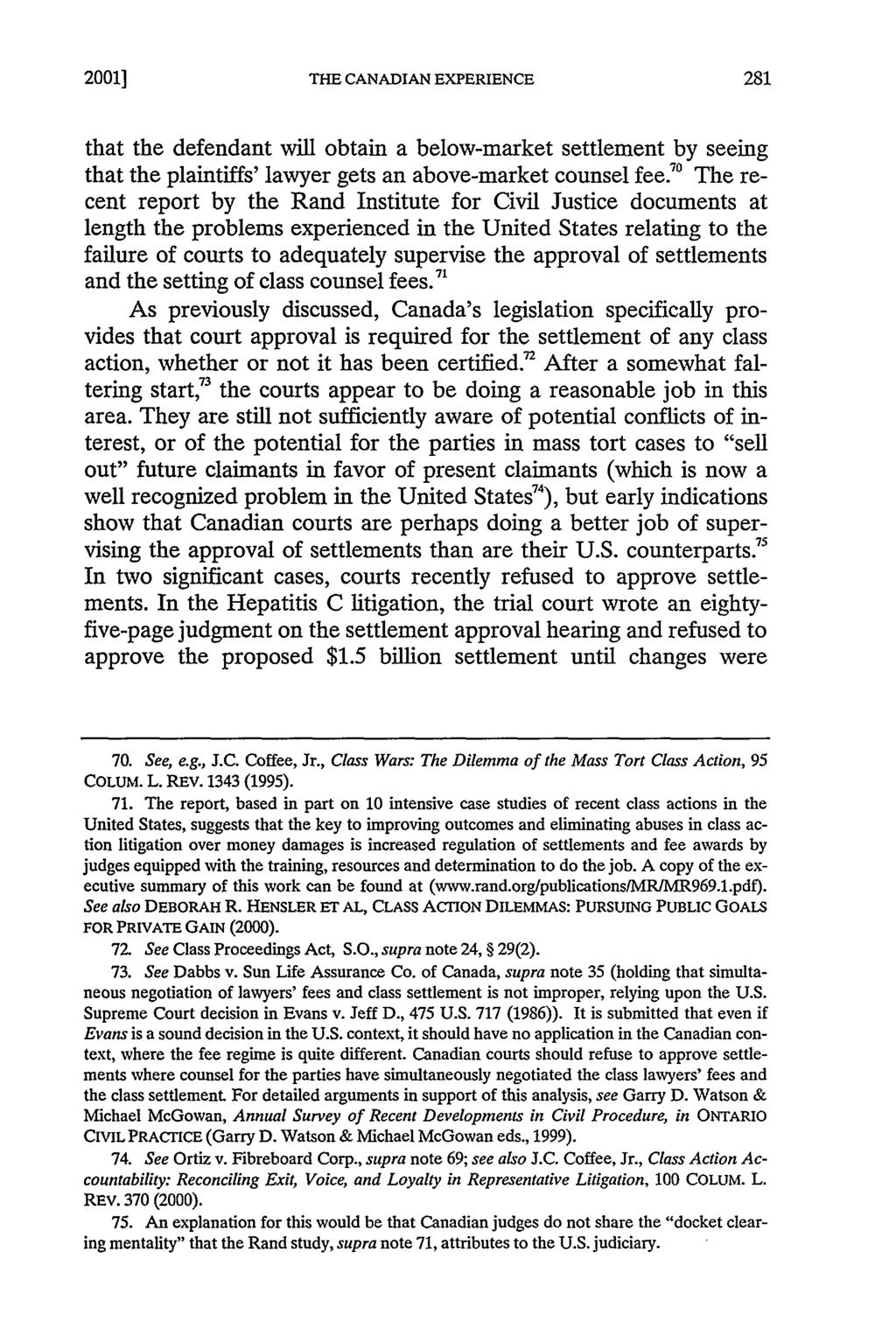 2001] THE CANADIAN EXPERIENCE that the defendant will obtain a below-market settlement by seeing that the plaintiffs' lawyer gets an above-market counsel fee.