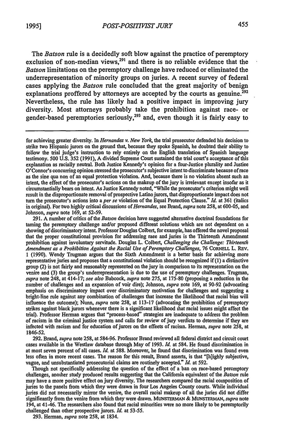 1995] POST-POSITIVIST JURY The Batson rule is a decidedly soft blow against the practice of peremptory exclusion of non-median views,291 and there is no reliable evidence that the Batson limitations