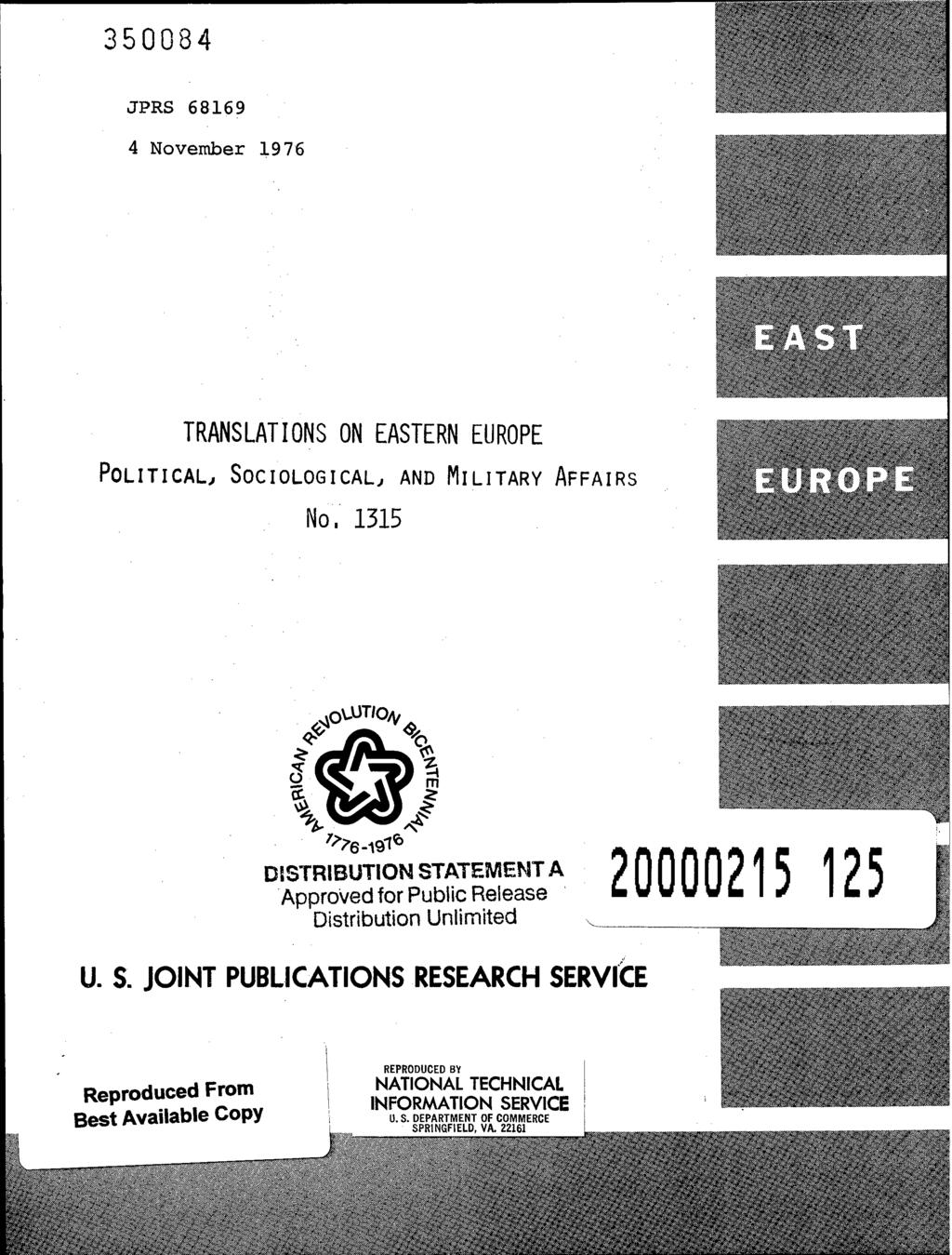 350084 i-r:=/^:-, - ; JPRS 68169 4 November 1976 TRANSLATIONS ON EASTERN EUROPE POLITICAL., SOCIOLOGICAL, AND MILITARY AFFAIRS No. 1315 i ".*'. ' OV.