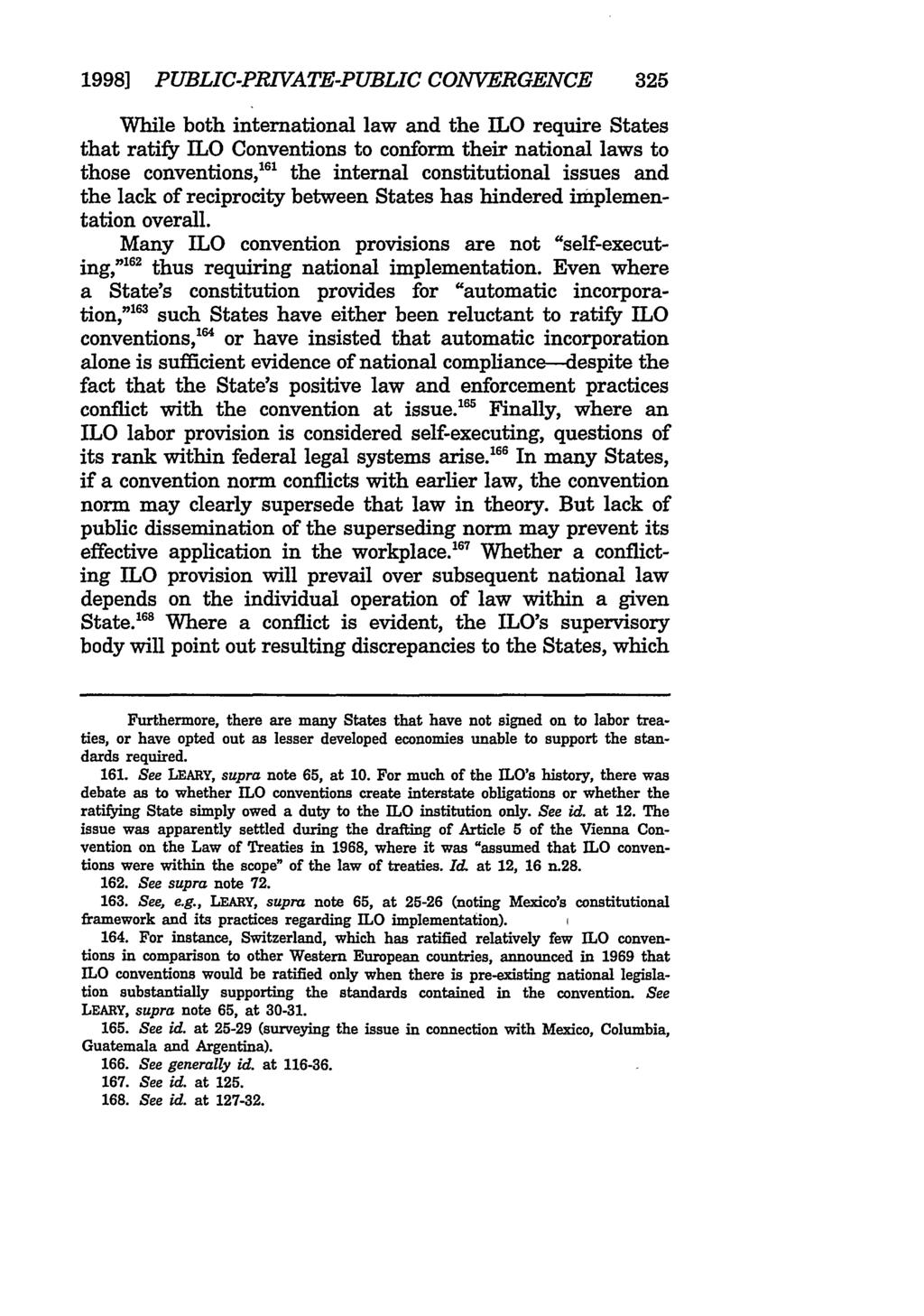 1998] PUBLIC-PRIVATE-PUBLIC CONVERGENCE 325 While both international law and the ILO require States that ratify ILO Conventions to conform their national laws to those conventions,' 6 ' the internal