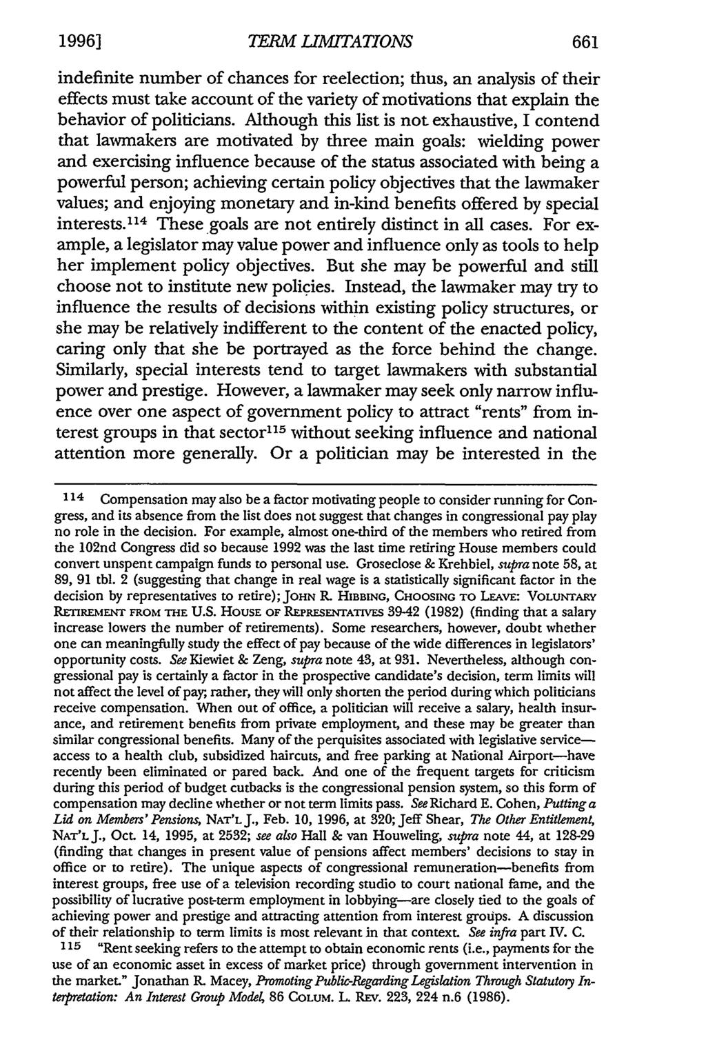 1996] TERM LIMITATIONS indefinite number of chances for reelection; thus, an analysis of their effects must take account of the variety of motivations that explain the behavior of politicians.