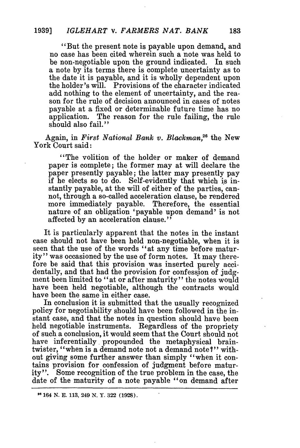 1939] IGLEHART v. FARMERS NAT. BANK 183 "But the present note is payable upon demand, and no case has been cited wherein such a note was held to be non-negotiable upon the ground indicated.