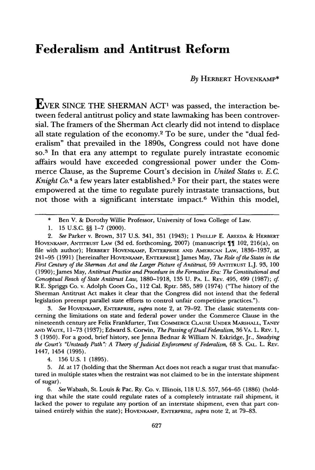 Federalism and Antitrust Reform By HERBERT HOVENKAMP* EVER SINCE THE SHERMAN ACT 1 was passed, the interaction between federal antitrust policy and state lawmaking has been controversial.