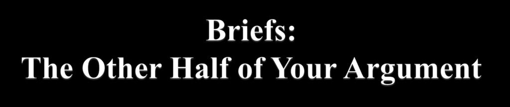 The brief is your chance to tell the Justices your story.