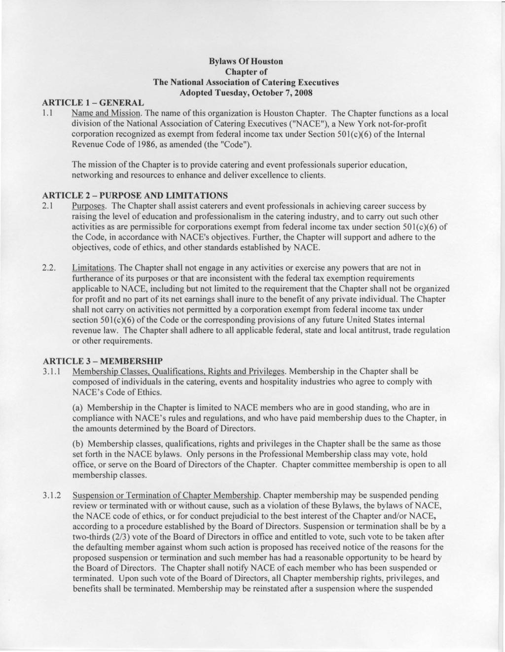 Bylaws Of Houston Chapter of The National Association of Catering Executives Adopted Tuesday, October 7,2008 ARTICLE 1 - GENERAL l.l Name and Mission. The name of this organization is Houston Chapter.