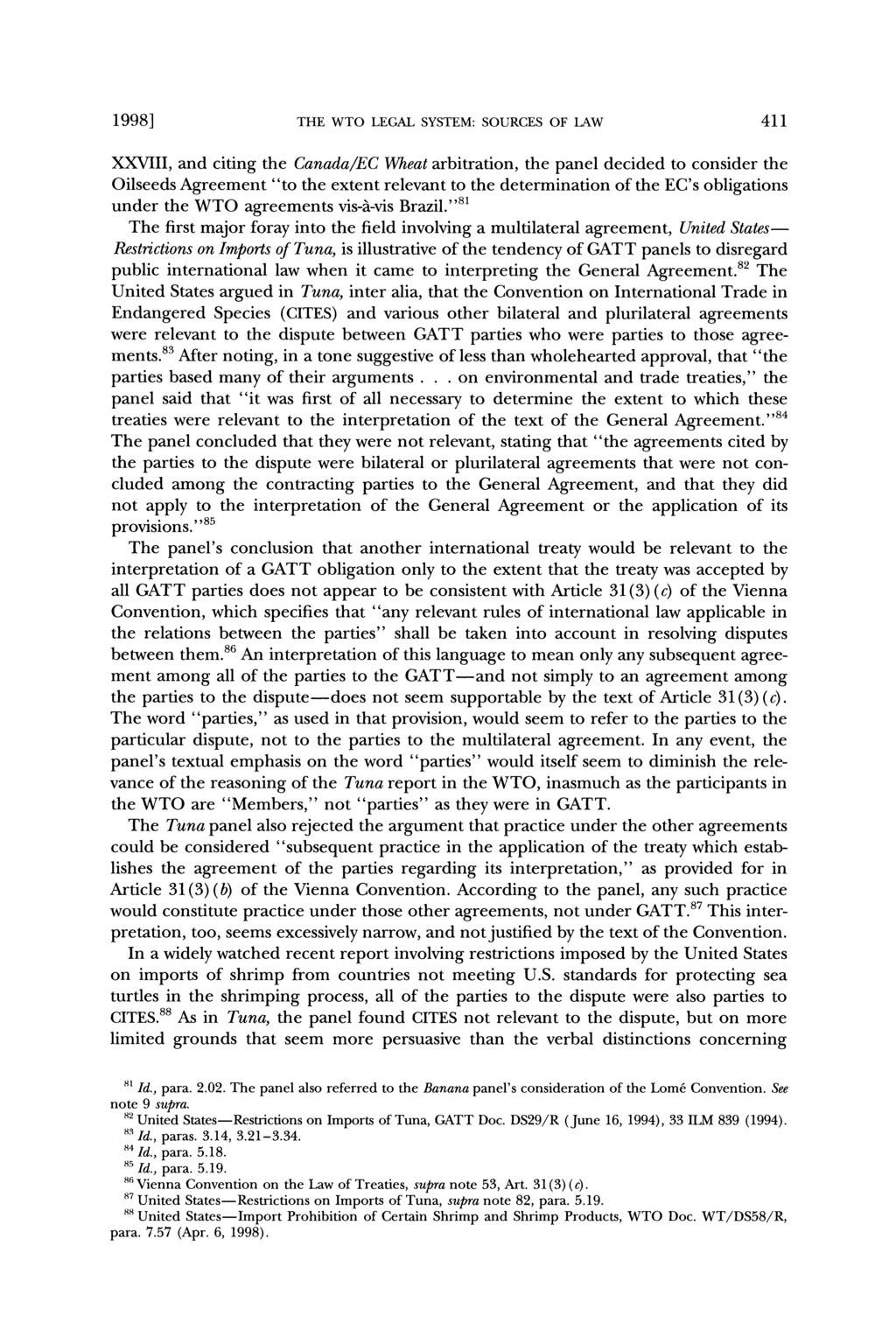 1998] THE WTO LEGAL SYSTEM: SOURCES OF LAW 411 XXVIII, and citing the Canada/EC Wheat arbitration, the panel decided to consider the Oilseeds Agreement "to the extent relevant to the determination of