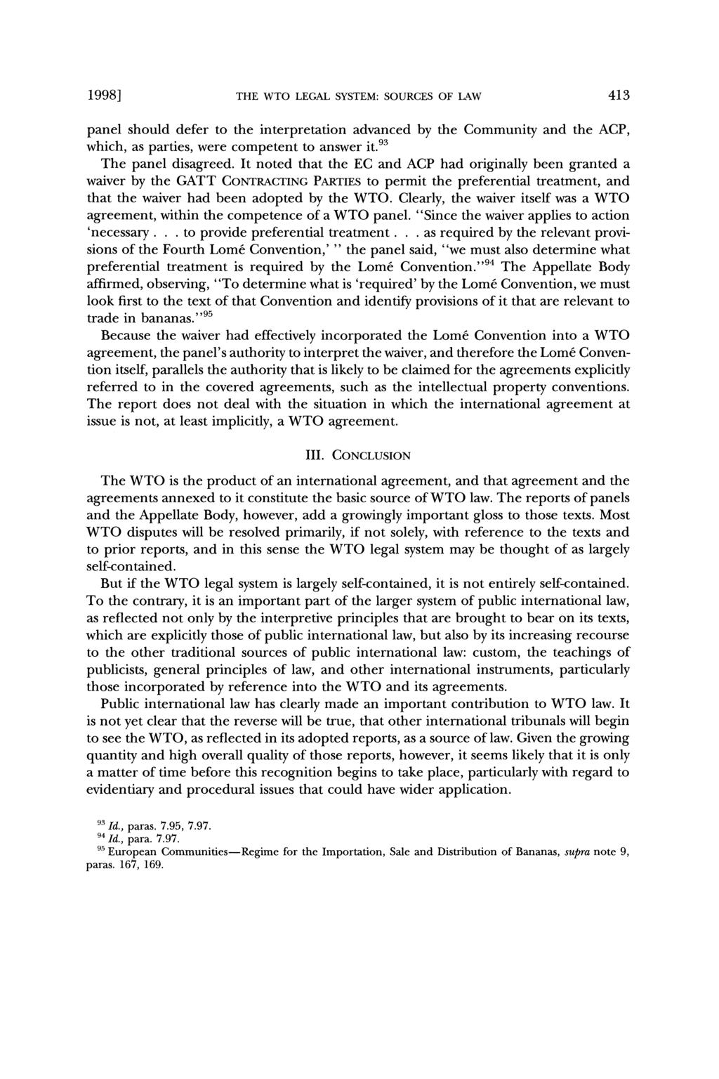 1998] THE WTO LEGAL SYSTEM: SOURCES OF LAW 413 panel should defer to the interpretation advanced by the Community and the ACP, which, as parties, were competent to answer it.93 The panel disagreed.
