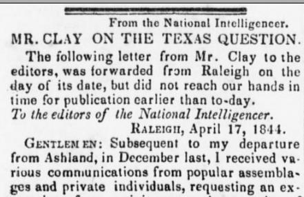 In his famous Raleigh Letter published in the Washington National Intelligencer on April 17, 1844, Henry Clay,