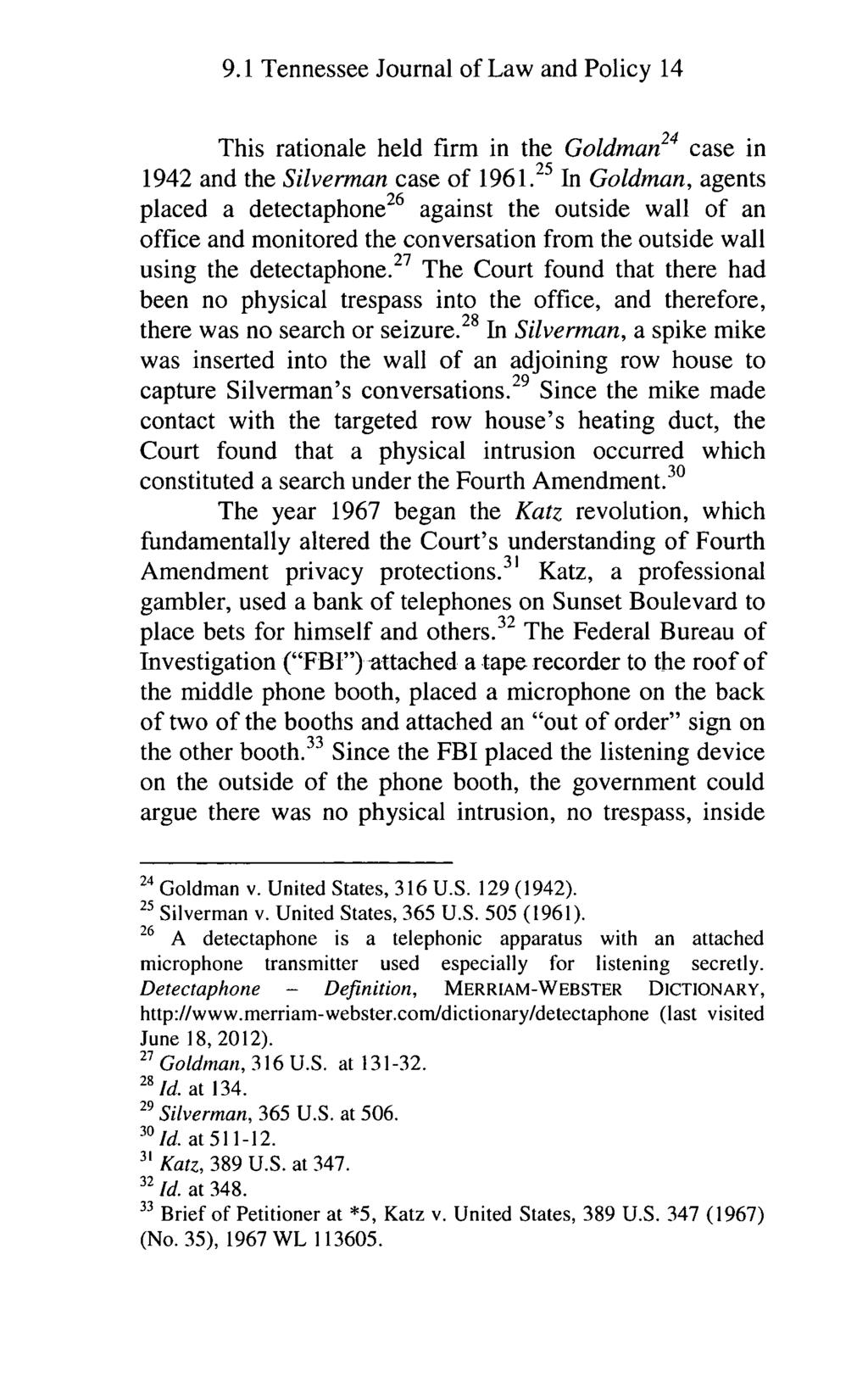 Tennessee Journal of Law and Policy, Vol. 9, Iss. 1 [2013], Art. 3 9.1 Tennessee Journal of Law and Policy 14 This rationale held firm in the Goldman24 case in 1942 and the Silverman case of 1961.