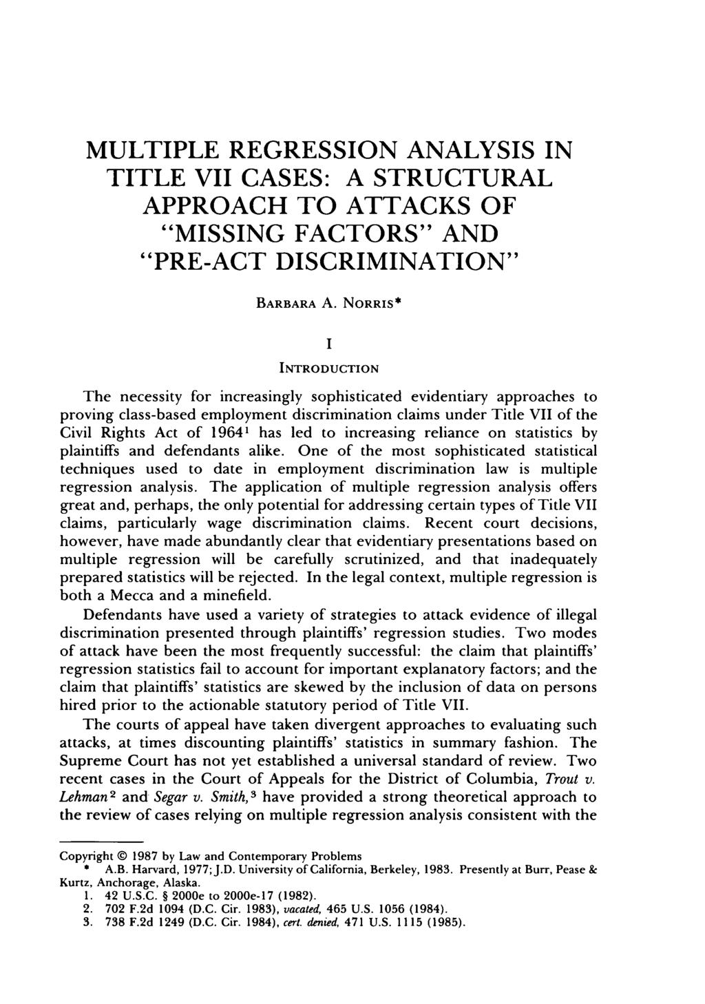 MULTIPLE REGRESSION ANALYSIS IN TITLE VII CASES: A STRUCTURAL APPROACH TO ATTACKS OF "MISSING FACTORS" AND "PRE-ACT DISCRIMINATION" BARBARA A.