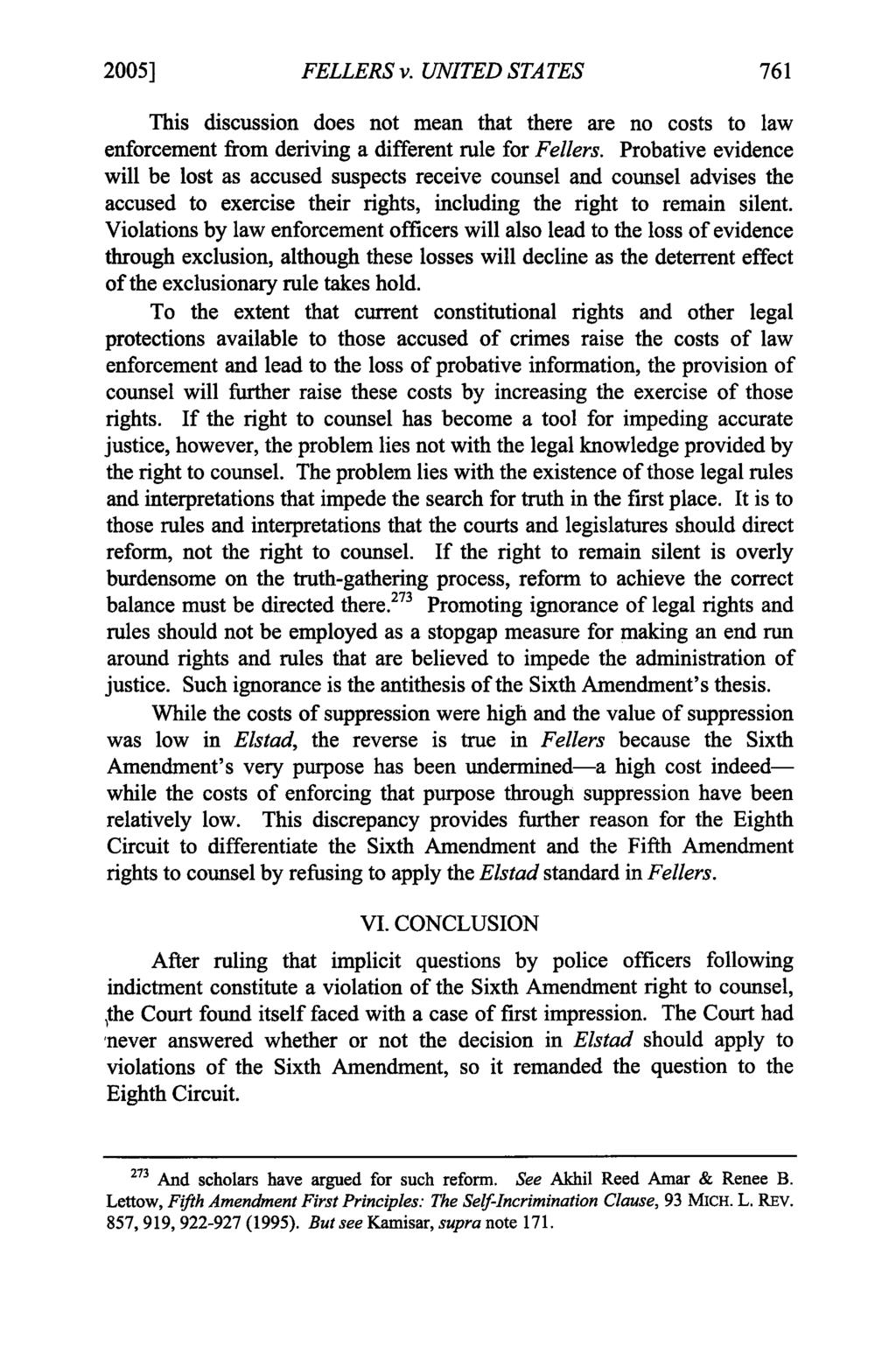 2005] FELLERS v. UNITED STATES This discussion does not mean that there are no costs to law enforcement from deriving a different rule for Fellers.