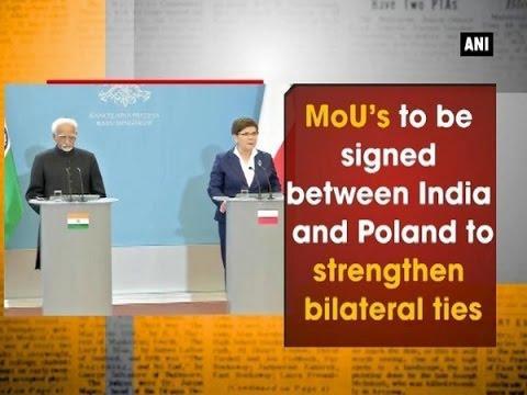 INDIA-POLAND: India and Poland established diplomatic relations in 1954. The two countries share common ideology like opposition to colonialism, imperialism, and racism.