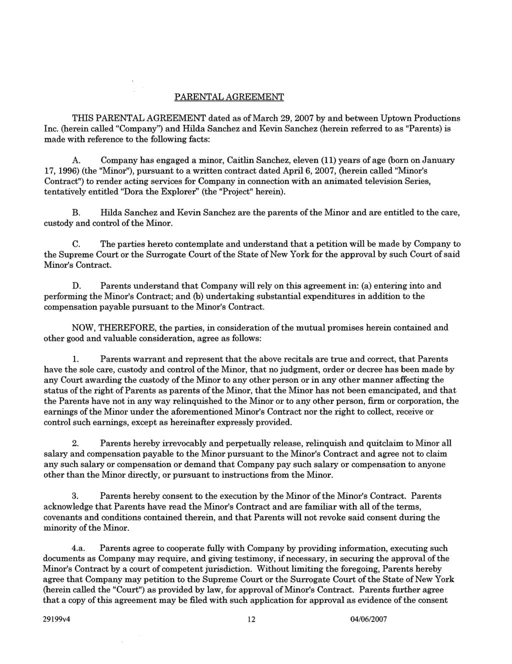 PARENTAL AGREEMENT THIS PARENTAL AGREEMENT dated as of March 29,2007 by and between Uptown Productions Inc.