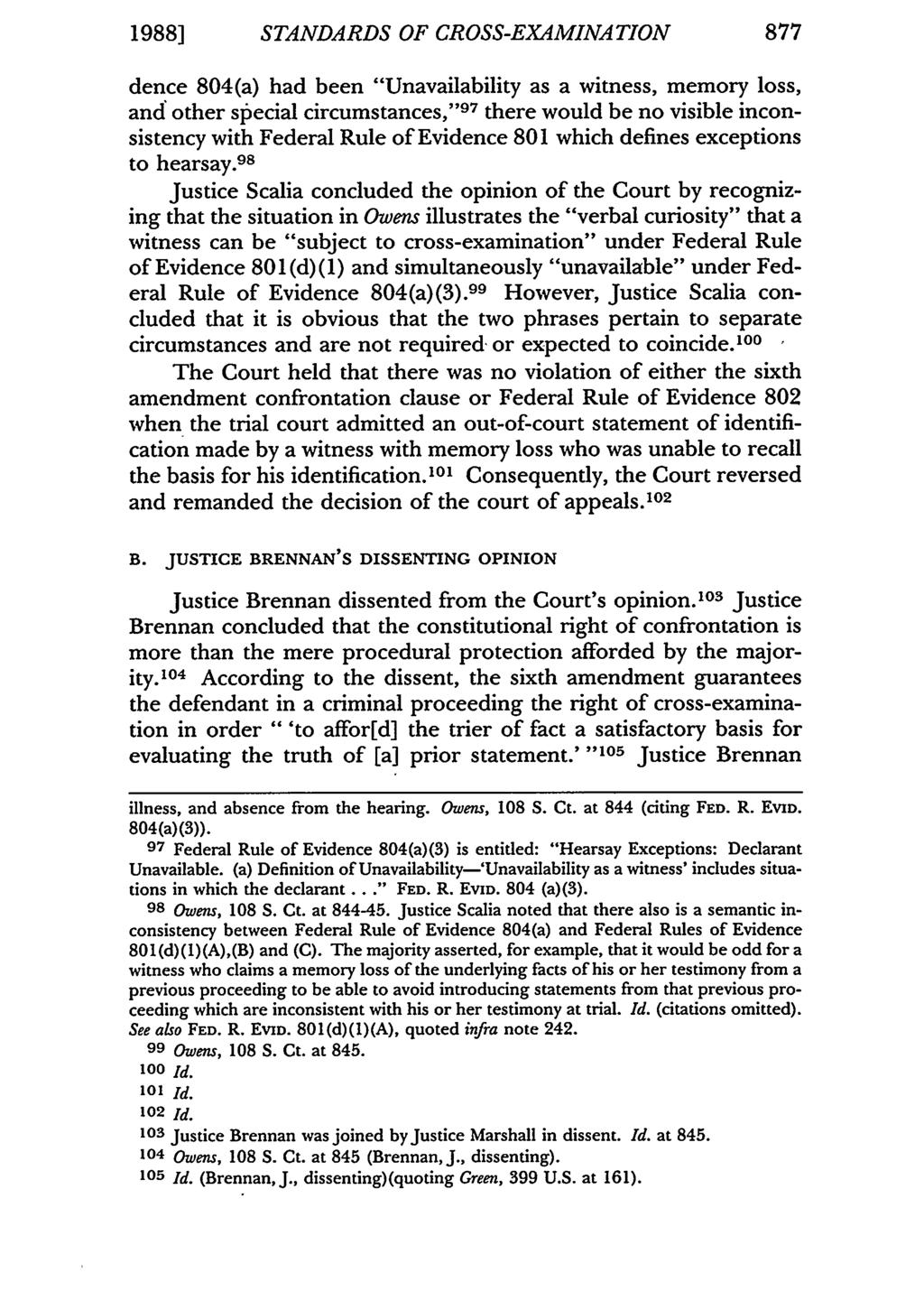 1988] STANDARDS OF CROSS-EXAMINATION 877 dence 804(a) had been "Unavailability as a witness, memory loss, and other special circumstances," 97 there would be no visible inconsistency with Federal