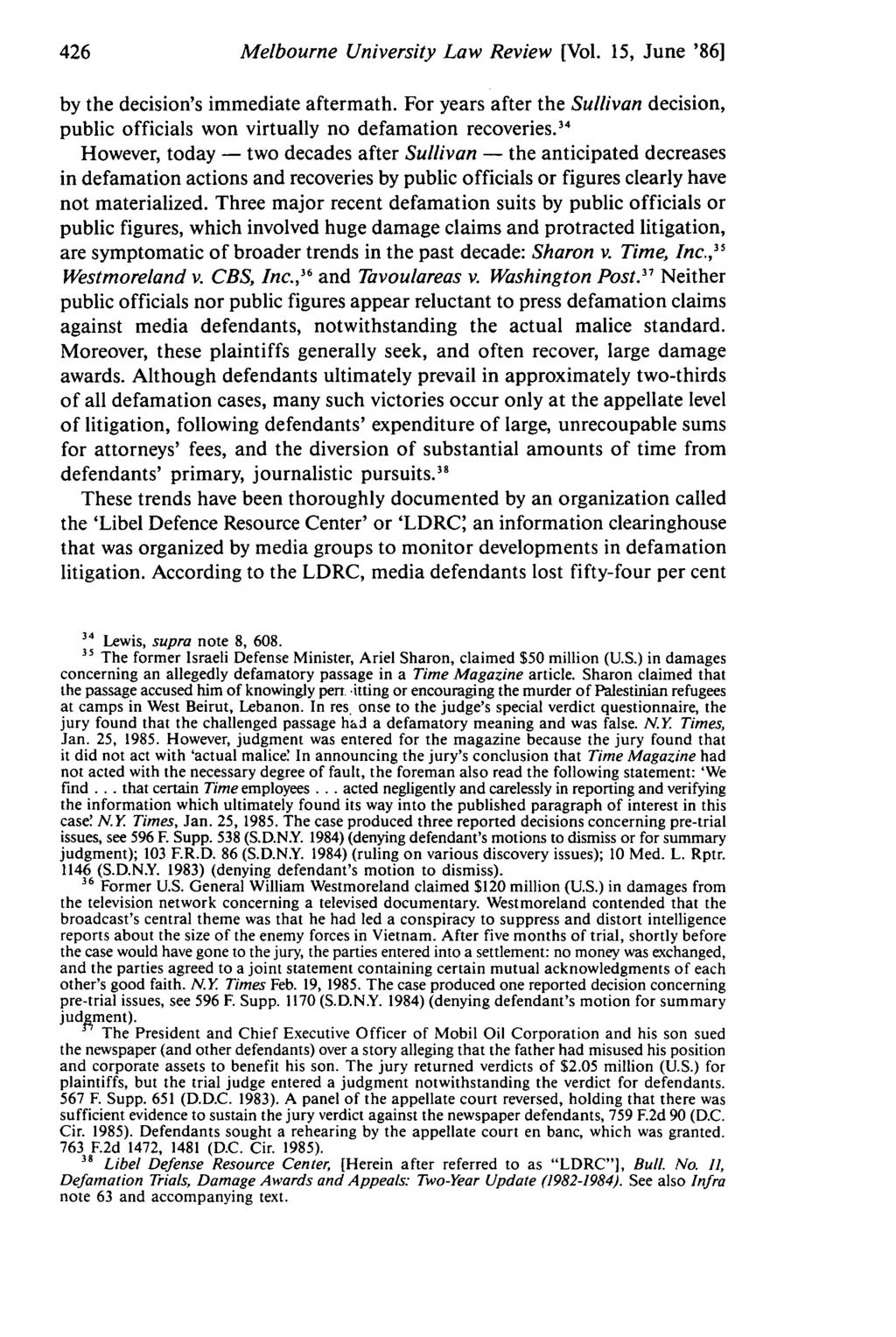 Melbourne University Law Review (Vol. 15, June '86] by the decision's immediate aftermath. For years after the Sullivan decision, public officials won virtually no defamation recoveries.