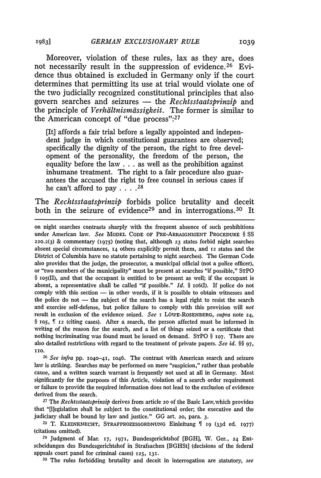 1983] GERMAN EXCLUSIONARY RULE 1039 Moreover, violation of these rules, lax as they are, does not necessarily result in the suppression of evidence.