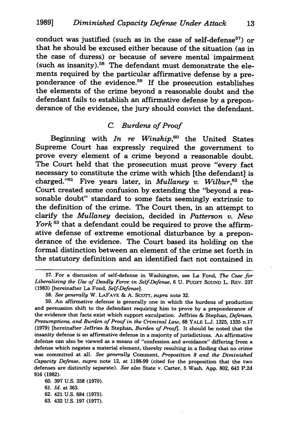 1989] Diminished Capacity Defense Under Attack conduct was justified (such as in the case of self-defense" 7 ) or that he should be excused either because of the situation (as in the case of duress)