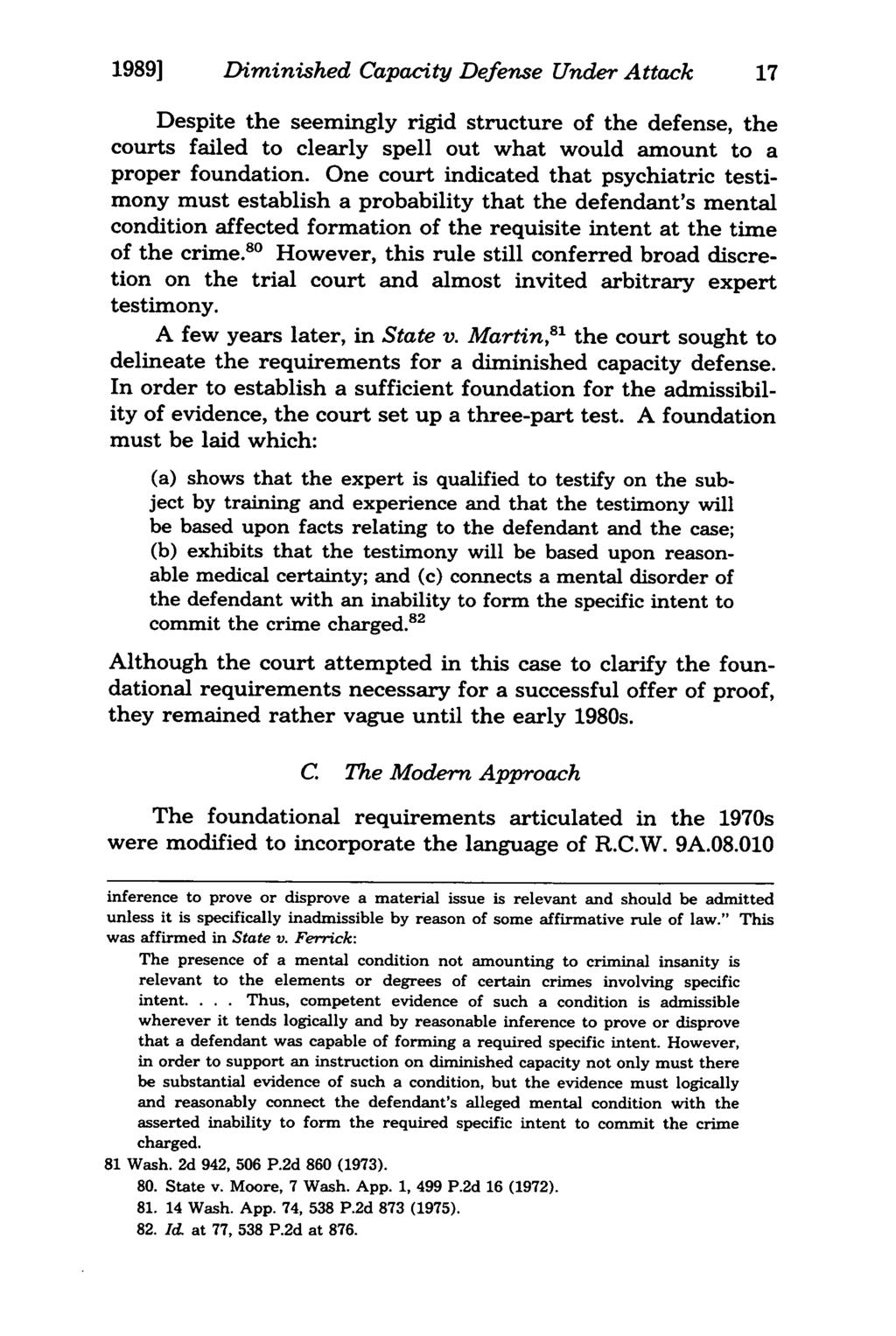 1989] Diminished Capacity Defense Under Attack Despite the seemingly rigid structure of the defense, the courts failed to clearly spell out what would amount to a proper foundation.