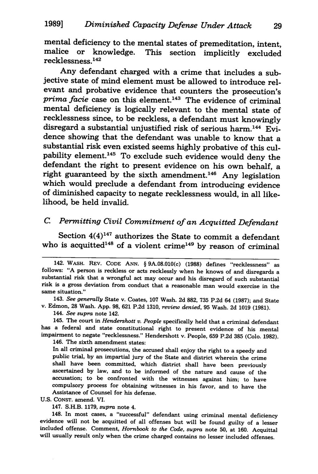 1989] Diminished Capacity Defense Under Attack mental deficiency to the mental states of premeditation, intent, malice or knowledge. This section implicitly excluded recklessness.