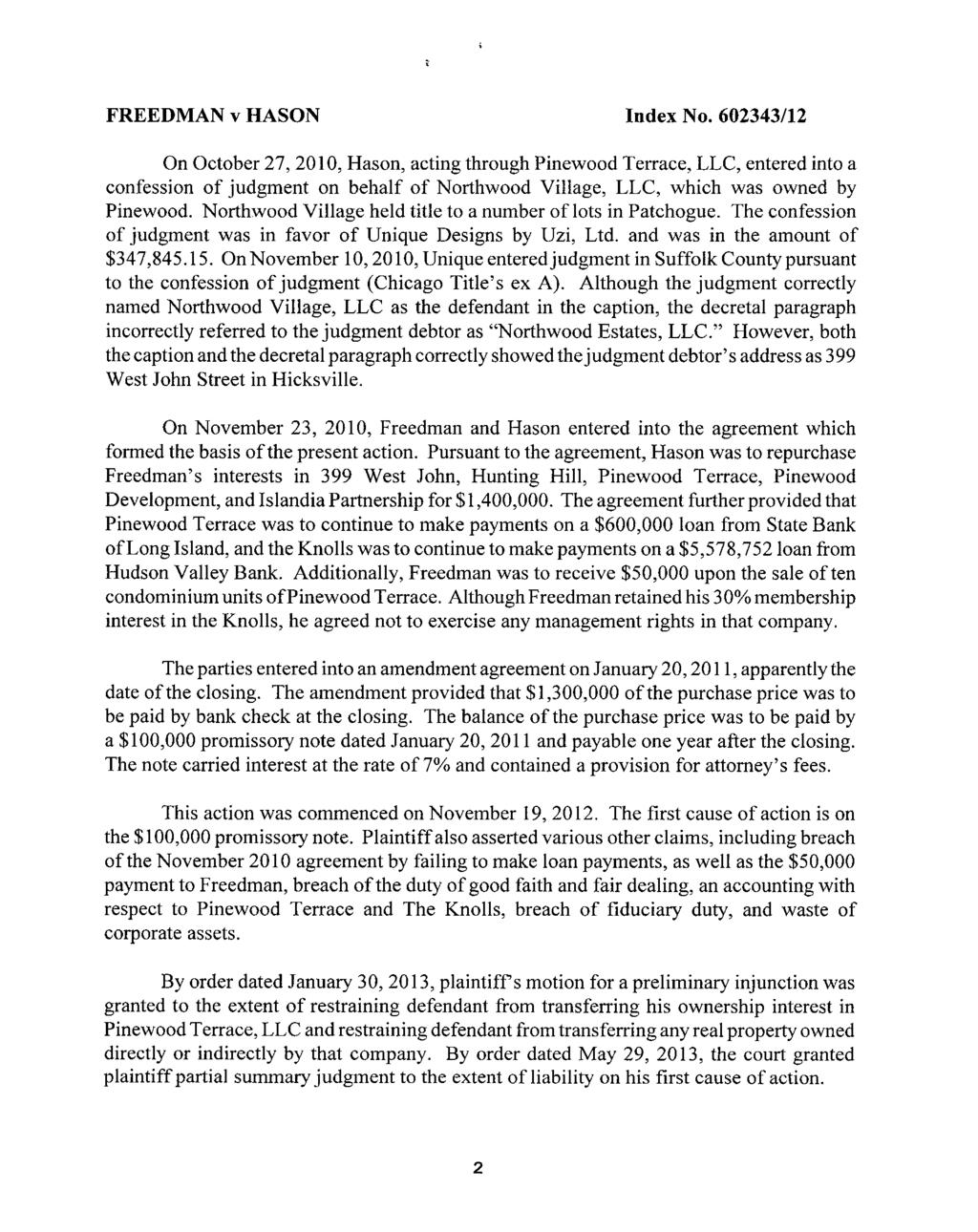 [* 2] On October 27, 2010, Hason, acting through Pinewood Terrace, LLC, entered into a confession of judgment on behalf of Northwood Village, LLC, which was owned by Pinewood.