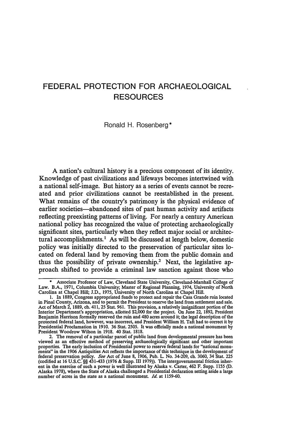 FEDERAL PROTECTION FOR ARCHAEOLOGICAL RESOURCES Ronald H. Rosenberg* A nation's cultural history is a precious component of its identity.