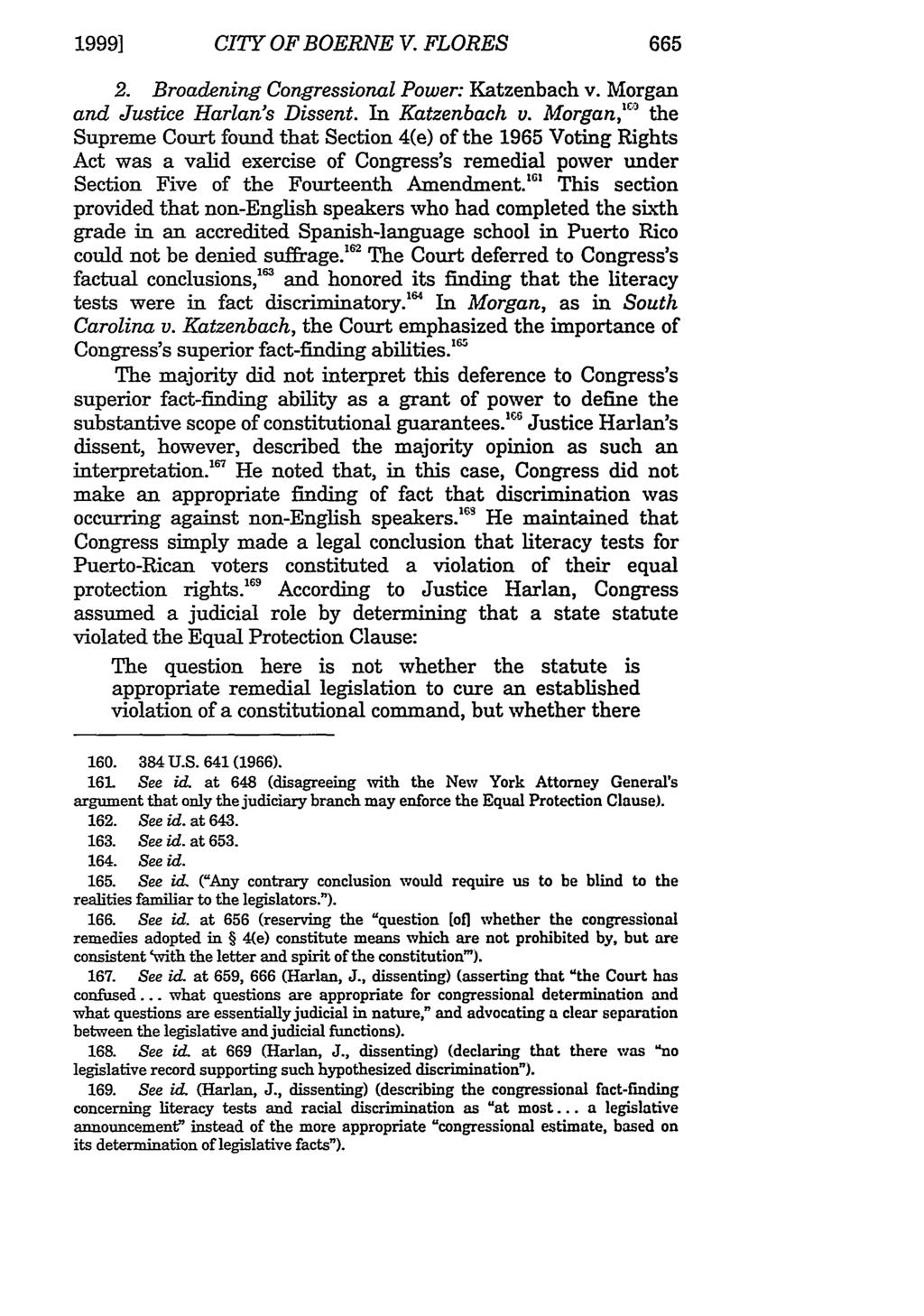 1999] CITY OF BOERNE V. FLORES 665 2. Broadening Congressional Power: Katzenbach v. Morgan and Justice Harlan's Dissent. In Katzenbach v.