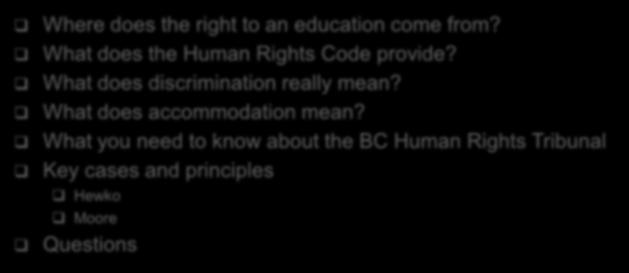 Overview Where does the right to an education come from? What does the Human Rights Code provide? What does discrimination really mean?