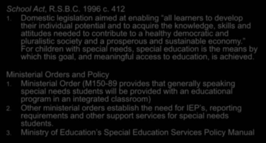 pluralistic society and a prosperous and sustainable economy. For children with special needs, special education is the means by which this goal, and meaningful access to education, is achieved.