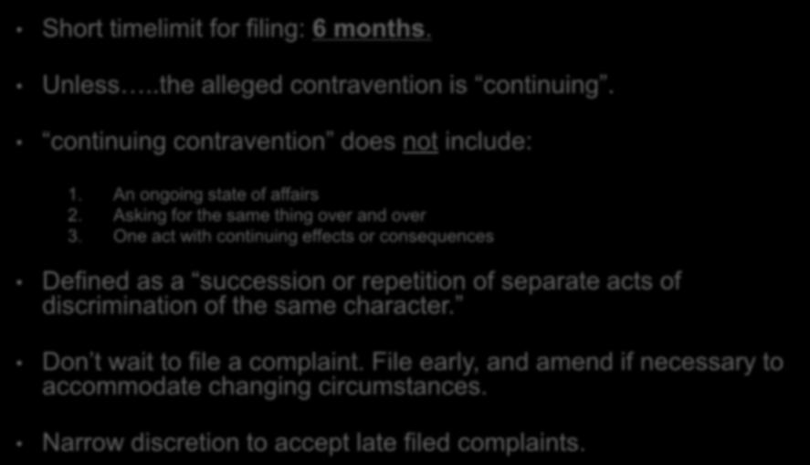 BC Human Rights Tribunal (Important Stuff) Short timelimit for filing: 6 months. Unless..the alleged contravention is continuing. continuing contravention does not include: 1.