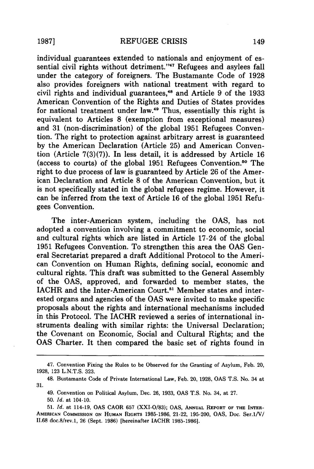 1987] REFUGEE CRISIS individual guarantees extended to nationals and enjoyment of essential civil rights without detriment. 4' 7 Refugees and asylees fall under the category of foreigners.