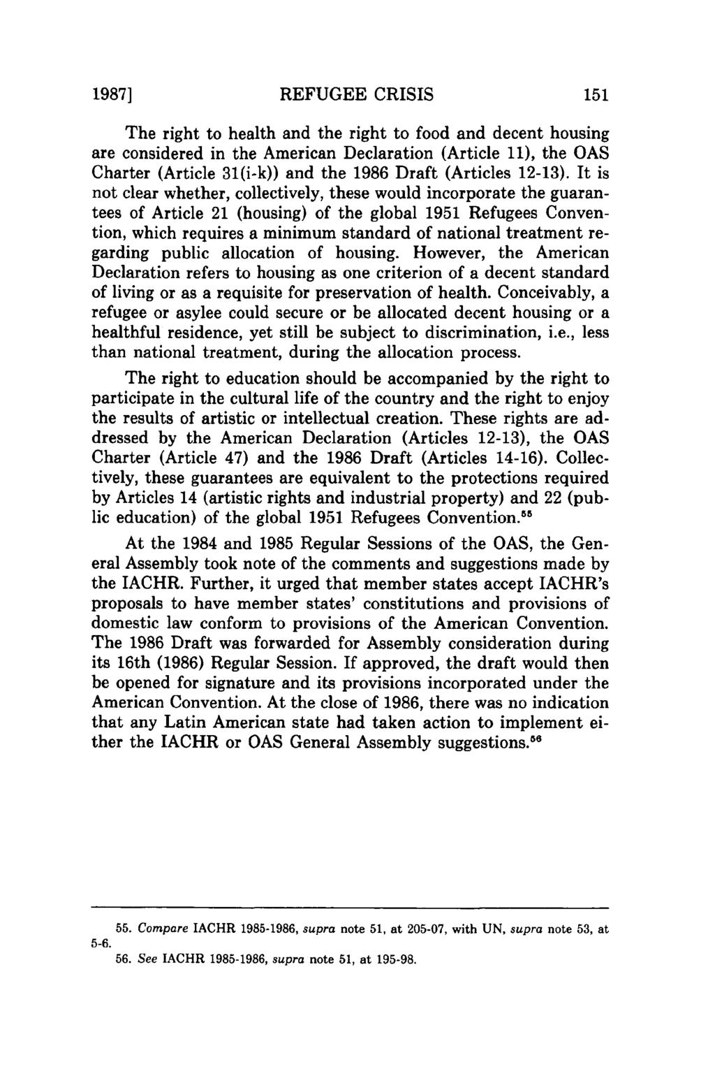 1987] REFUGEE CRISIS The right to health and the right to food and decent housing are considered in the American Declaration (Article 11), the OAS Charter (Article 31(i-k)) and the 1986 Draft