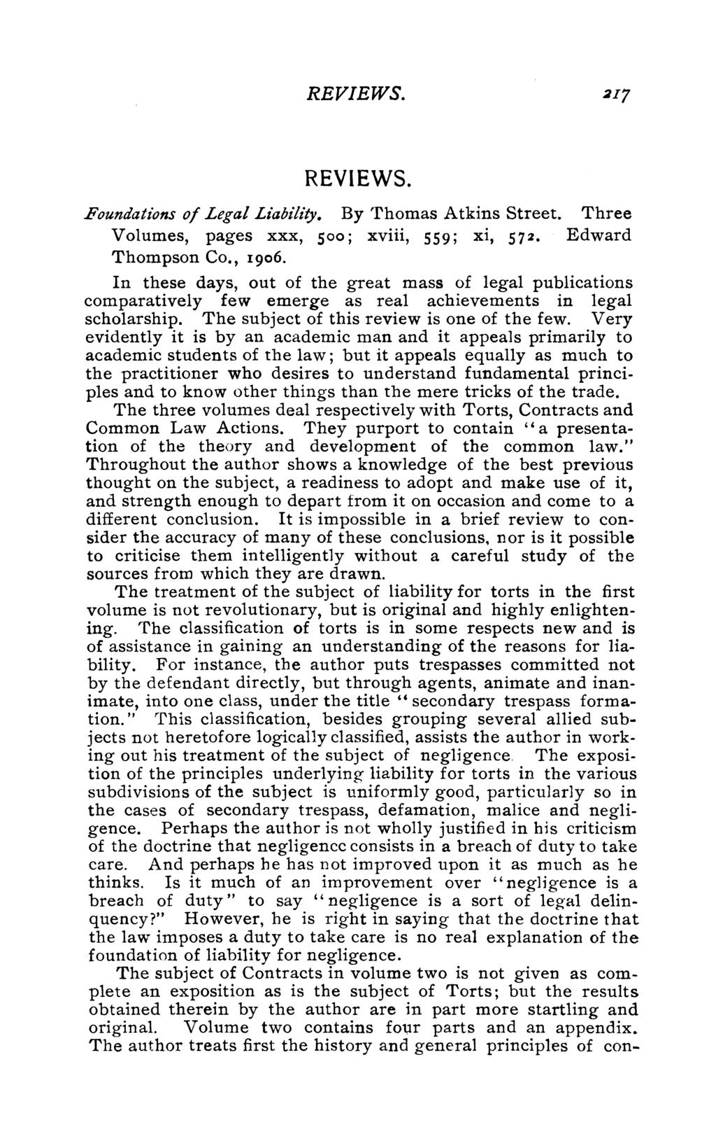 REVIEWS. REVIEWS. Foundations of Legal Liability. By 'rhomas Atkins Street. Three Volumes, pages xxx, 500; xviii, 559; xi, 572. Edward Thompson Co., 1906.
