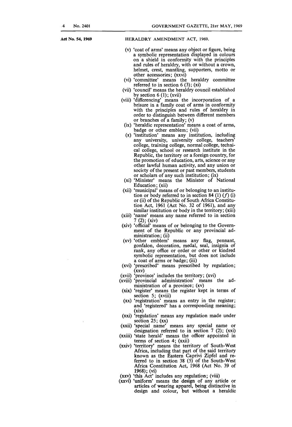 .4 No. 2401 GOVERNMENT GAZETTE, 21sT MAY, 1969 Act No. 54, 1969 HERALDRY AMENDMENT ACT, 1969.