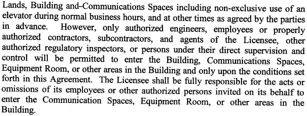 Page 13 Lands, Building and-communications Spaces including non-exclusive use of an elevator during nor11lal business hours, and at other times as agreed by the parties in advance.