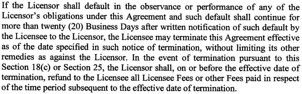 observance or perfonnance of any of the Licensee's other obligations under this Agreement and such default shall continue for more than ten (10) Business Days after written notification of such