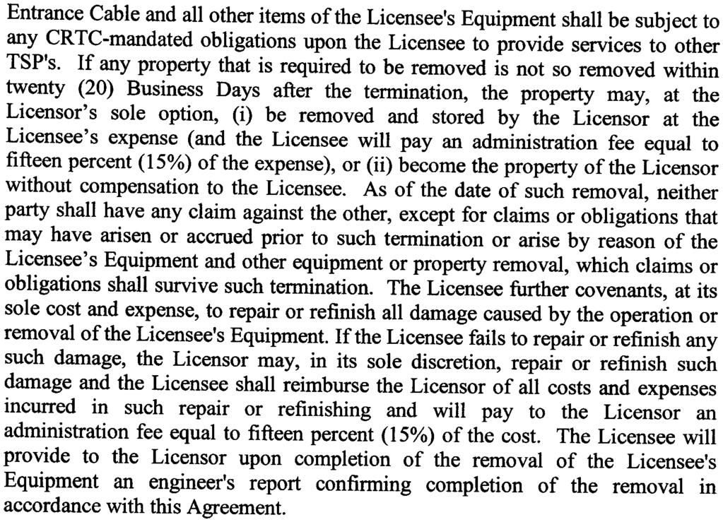 Page 20 Entrance Cable and all other items of the Licensee's Equipment shall be subject to any CRTC-mandated obligations upon the Licensee to provide services to other TSP's.