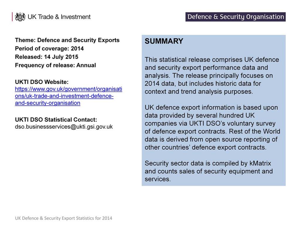 This is the second year that UKTI DSO has released defence and security export figures as Official Statistics.
