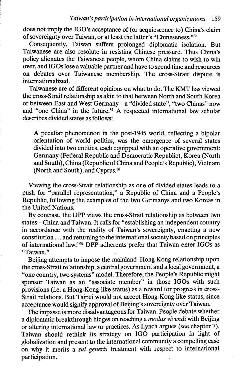 Taiwan's participation in international organizations 159 does not imply the IGO's acceptance of (or acquiescence to) China's claim of sovereignty over Taiwan, or at least the latter's "Chineseness.