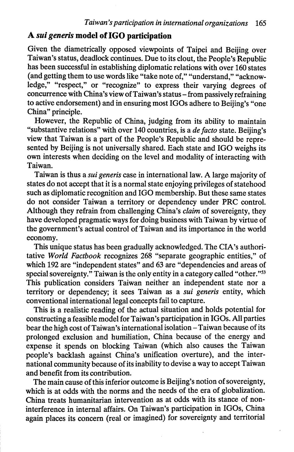 Taiwan's participation in international organizations 165 A sui generis model oflgo participation Given the diametrically opposed viewpoints of Taipei and Beijing over Taiwan's status, deadlock