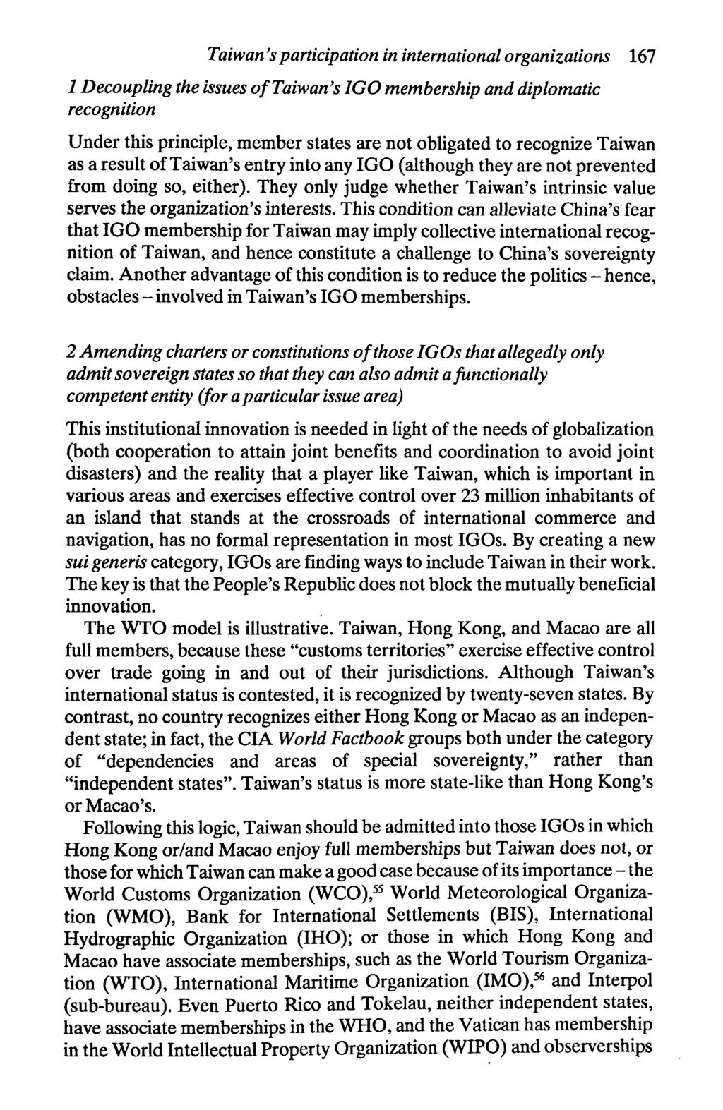 Taiwan's participation in international organizations 167 1 Decoupling the issues of Taiwan's IGO membership and diplomatic recognition Under this principle, member states are not obligated to