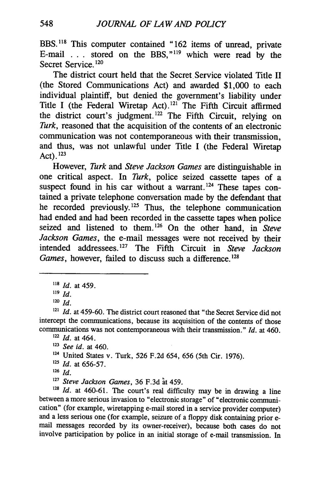 548 JOURNAL OF LAW AND POLICY BBS. " 8 This computer contained "162 items of unread, private E-mail... stored on the BBS," 119 which were read by the Secret Service.