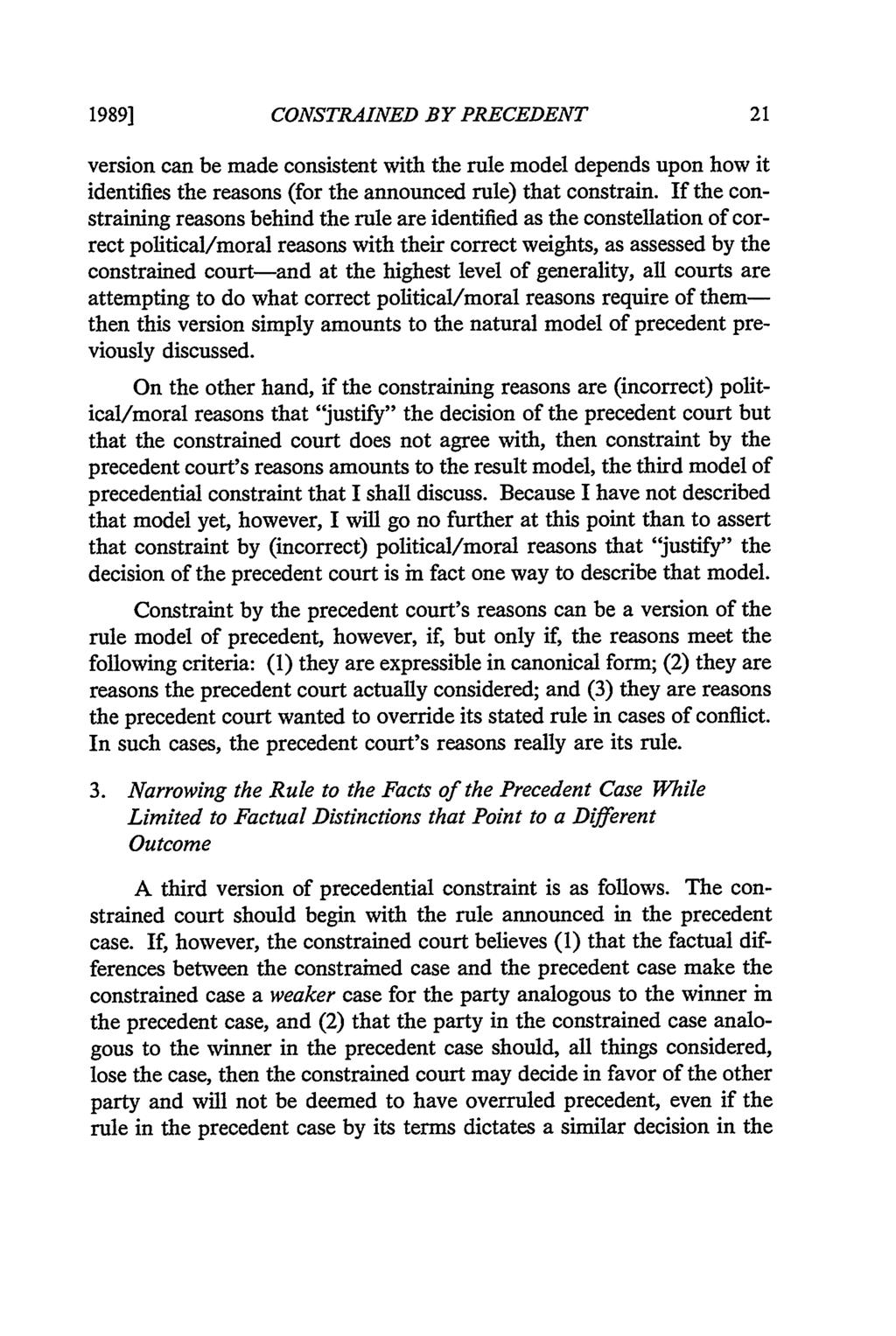 1989] CONSTRAINED BY PRECEDENT version can be made consistent with the rule model depends upon how it identifies the reasons (for the announced rule) that constrain.