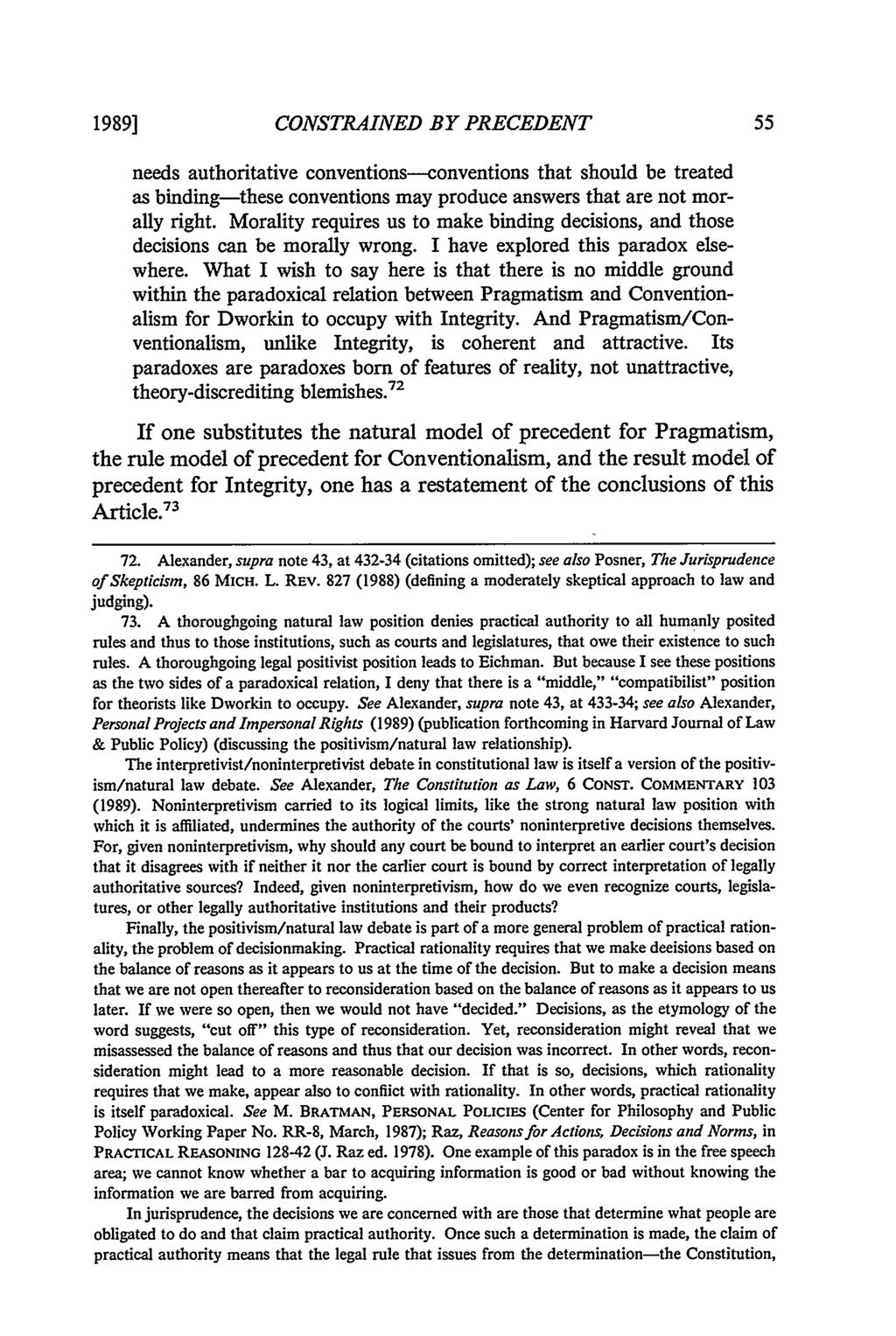 1989] CONSTRAINED BY PRECEDENT needs authoritative conventions--conventions that should be treated as binding-these conventions may produce answers that are not morally right.