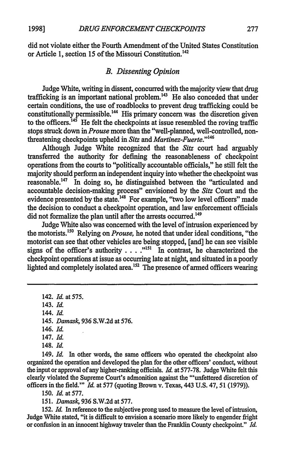 1998] White: White: Constitutionality of Drug Enforcement Checkpoints in Missouri DRUG ENFORCEMENT CHECKPOINTS did not violate either the Fourth Amendment of the United States Constitution or Article