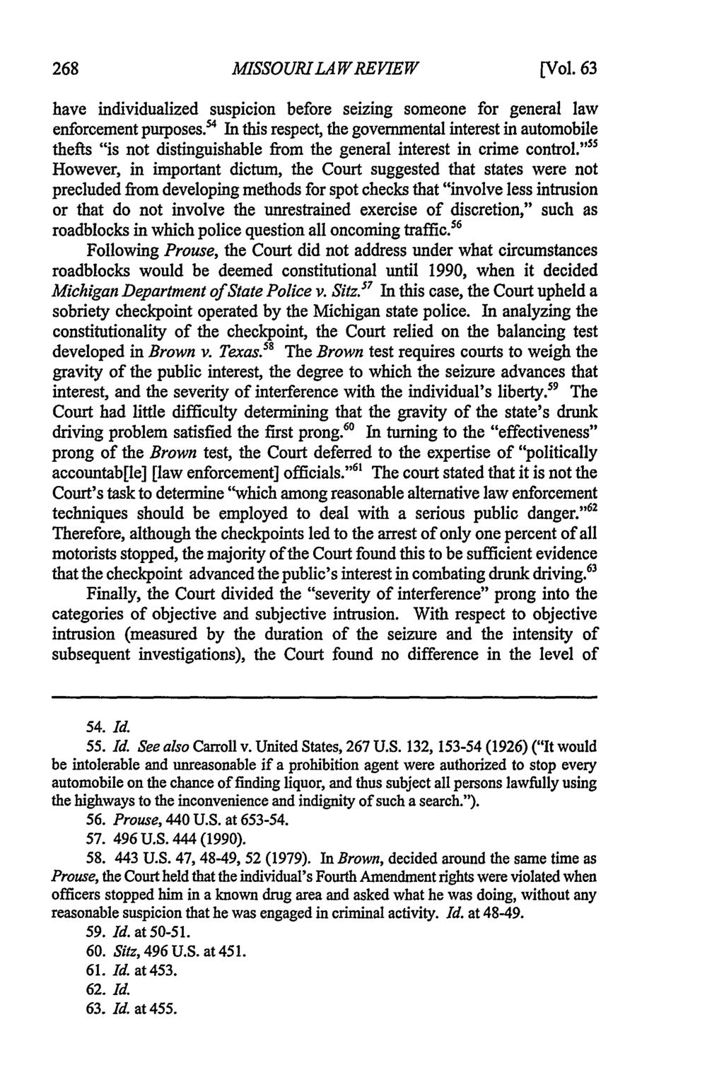 Missouri Law Review, Vol. 63, Iss. 1 [1998], Art. 14 MISSOURILAWREVIEW [Vol. 63 have individualized suspicion before seizing someone for general law enforcement purposes.